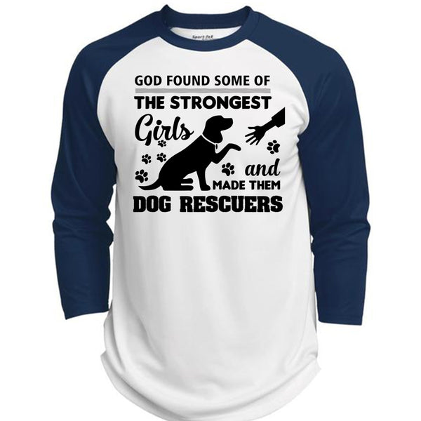 God Found Some Of The Strongest Girls And Made Them Dog Rescuers T Shirt, Job T Shirt  (Polyester Game Baseball Jersey)
