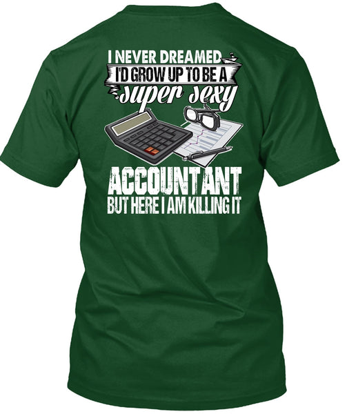 I'd Grow Up To Be An Accountant T Shirt, Being An Accountant T Shirt