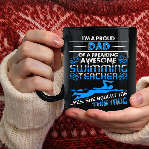 I'm A Proud Dad Of A Swimming Teacher Coffee Mug, Cool Teacher's Dad Coffee Cup