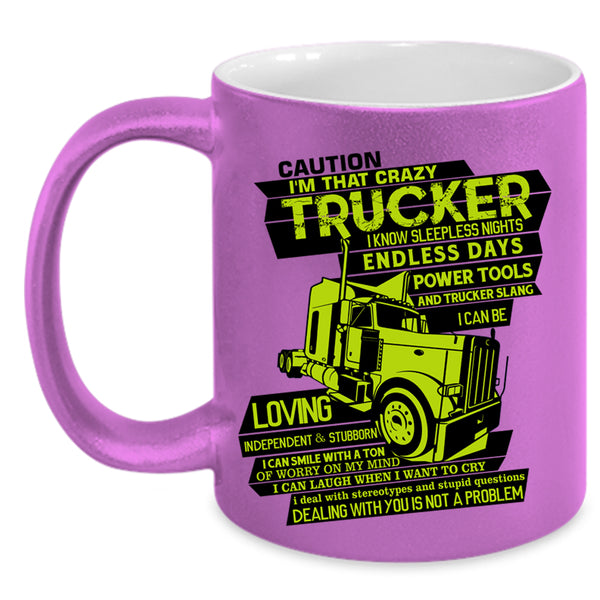 Crazy Truckers Coffee Mug, I'M That Crazy Trucker Accent Mug