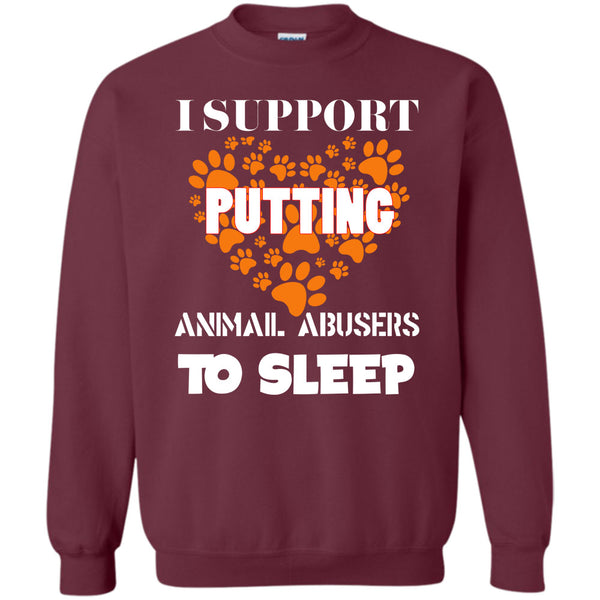 Animal Abusers To Sleep T Shirt, I Love My Dog Sweatshirt