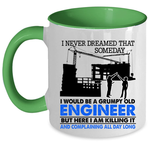 Grumpy Old Engineer Coffee Mug, I Would Be A Grumpy Old Engineer Accent Mug