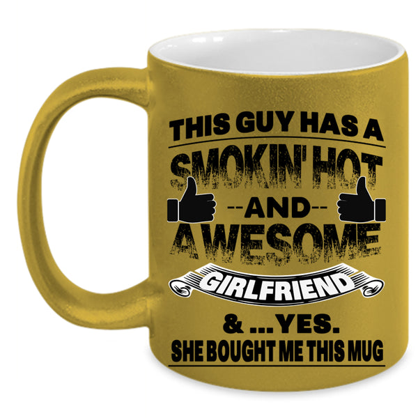 Marry Coffee Mug, This Guy Has A Hot And Awesome Girlfriend Accent Mug