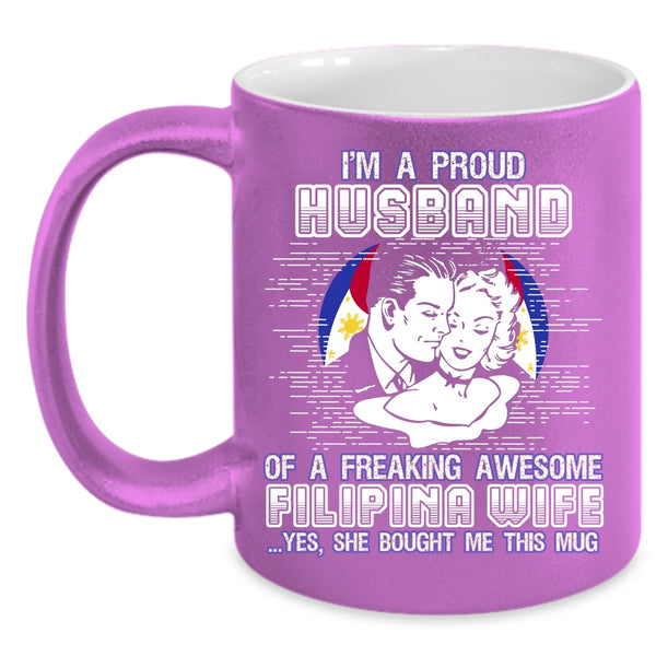 I'm A Proud Husband Of A Filipina Wife Coffee Mug, I Love My Wife Coffee Cup