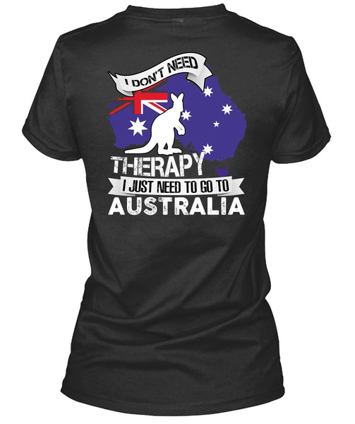 I Just Need To Go To Australia T Shirt, Therapy T Shirt