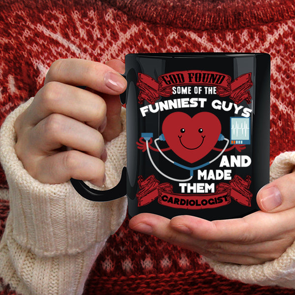 The Funniest Guys Coffee Mug, Made Them Cardiologist Coffee Cup