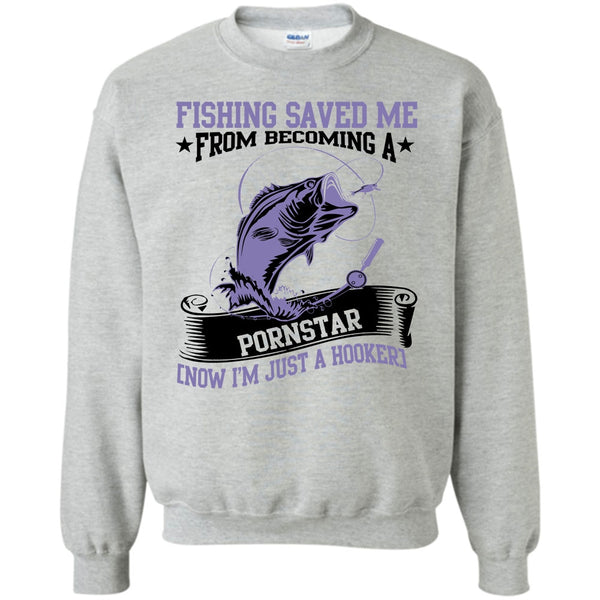 I Love Fishing T Shirt, Now I'm Just A Hooker Sweatshirt