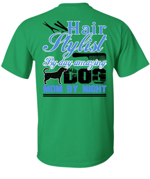 Hair Stylist By Day Amazing Dog T Shirt, I Love Hair Stylist T Shirt