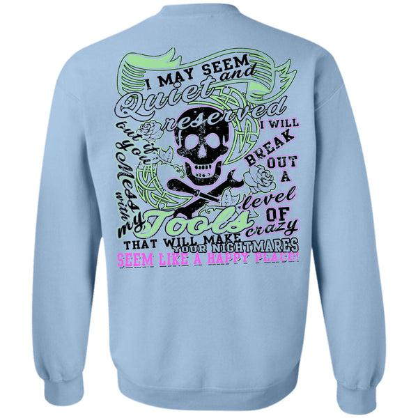 Being A Mechanic T Shirt, I May Seem Quiet Reserved Sweatshirt