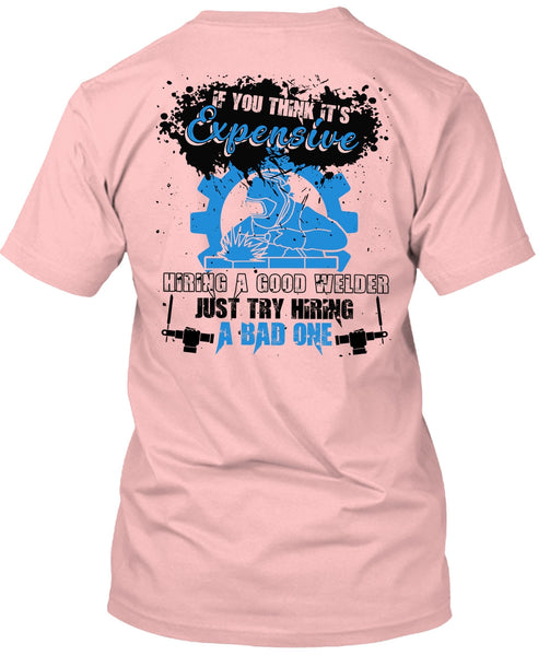 Hiring A Good Welder T Shirt, I Love Welder T Shirt