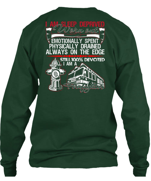 I Am Sleep Deprived Worn Out T Shirt, Being A Firefighter T Shirt