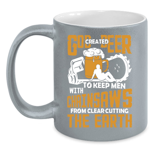 God Created Beer To Keep Men Coffee Mug, Funny Beer Drinker Coffee Cup