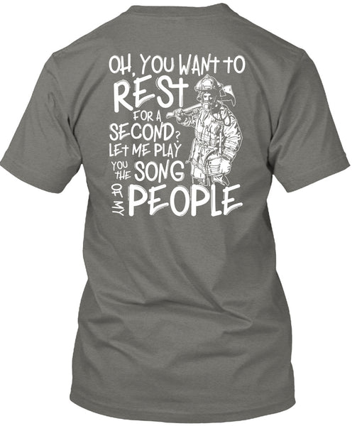 You Want To Rest For A Second T Shirt, Being A Firefighter T Shirt