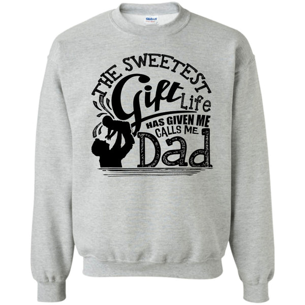 Father's Day Gift T Shirt, The Sweetest Gift  Sweatshirt
