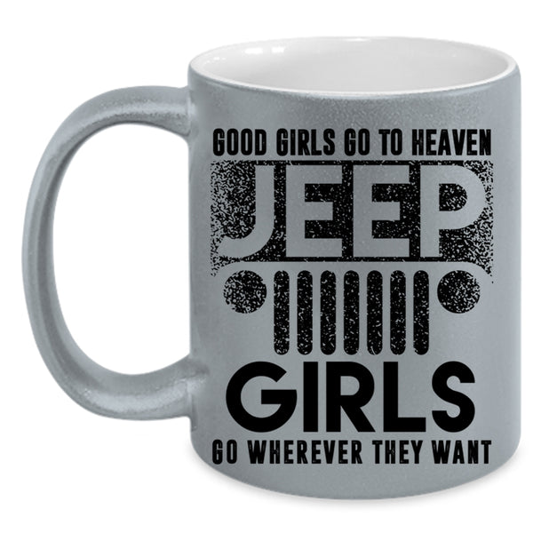 Beautiful Girls Coffee Mug, Good Girls Go To Heaven Jeep Girls Accent Mug