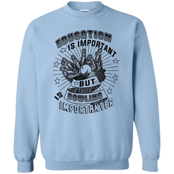 Coolest Bowling Player T Shirt, Education Is Important Sweatshirt