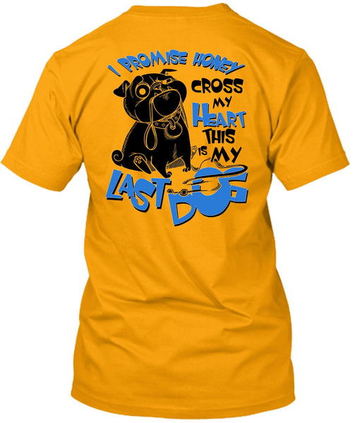 I Promise Honey Cross My Heart T Shirt, I Love My Dog T Shirt