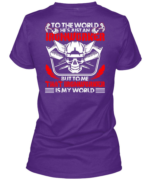 He's Just An Ironworker T Shirt, Ironworker Is My World T Shirt