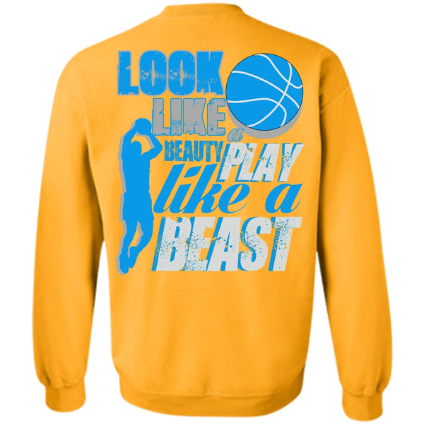 I Love Basketball T Shirt, Look Like A Beauty Play Like A Beast Sweatshirt