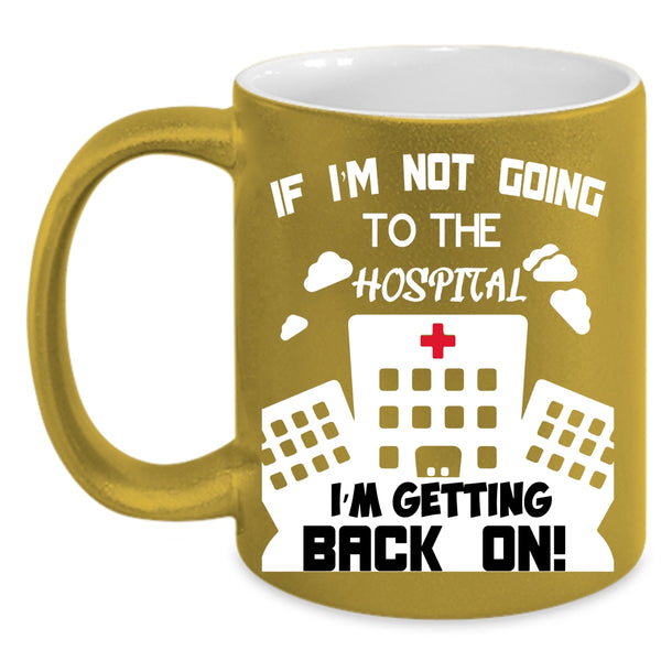 I'm Not Going To The Hospital Coffee Mug, Awesome Pharmacist Coffee Cup