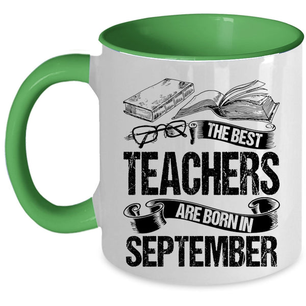 Cute Teachers Coffee Mug, The Bes Teachers Are Born In September Accent Mug