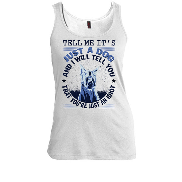 Tell MeIt's Just A Dog T Shirt, Coolest Dog Lover Tank Top