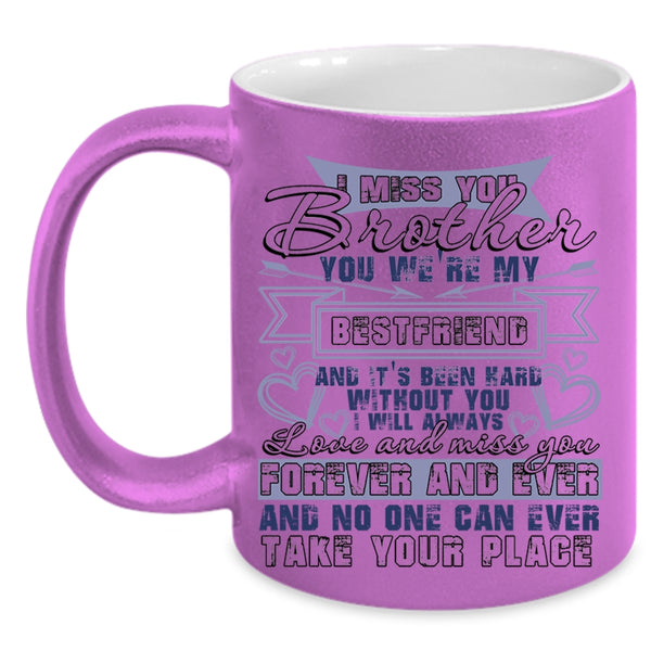 I Wll Always Love And Miss You Coffee Mug, I Miss You Brother Accent Mug