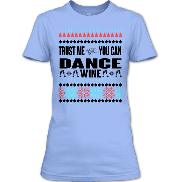 Trust Me T Shirt, You Can Dance Wine T Shirt