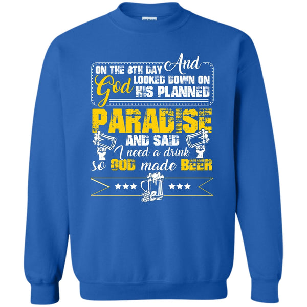 I need A Drink So God Made Beer T Shirt, Coolest Beer Drinker Sweatshirt