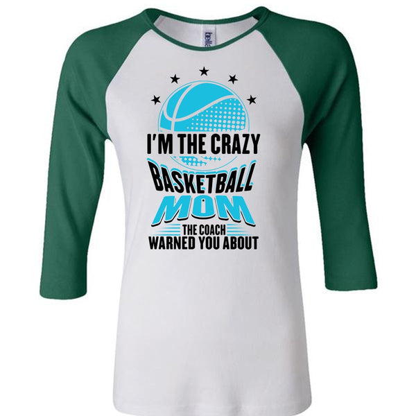 I'm The Crazy Basketball Mom T Shirt, Being A Mom T Shirt, Awesome T-Shirts