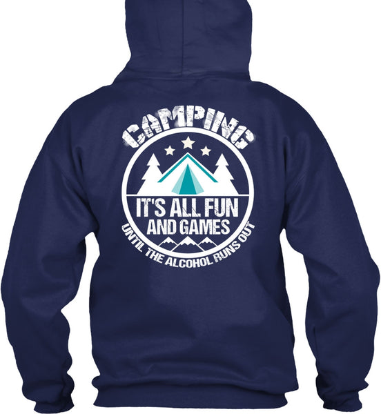 Camping It's All Fun And Games T Shirt, Alcohol Runs Out T Shirt