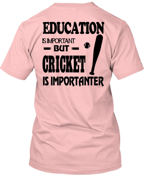 Education Is Important But Cricket Is Importanter T Shirt, Sport T Shirt