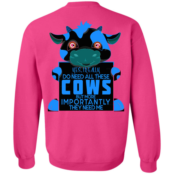 Being A Farmer T Shirt, I Really Do Need All These Cows Sweatshirt