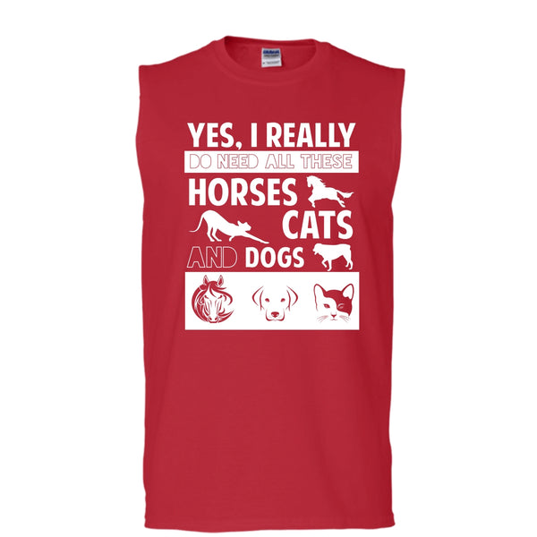 I Really Do Need All These Horse Shirt, Cats Shirt, And Dogs Shirt (Men's Cotton Sleeveless)