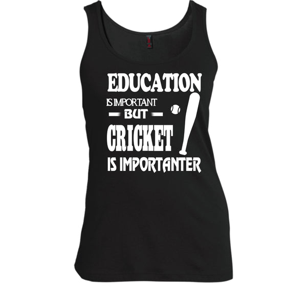 Education Is Important T Shirt, Cricket Is Importanter T Shirt, Cool T Shirt