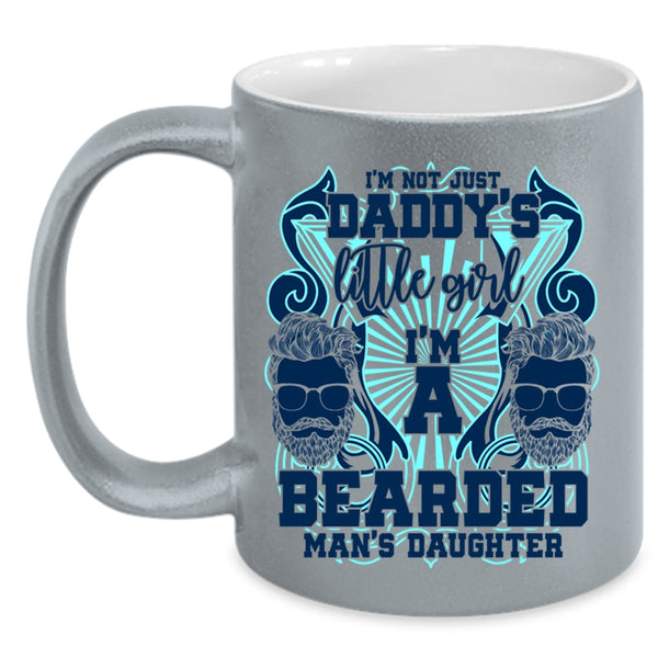 I'm A Bearded Man's Daughter Coffee Mug, I'm Not Just Daddy's Little Girl Accent Mug
