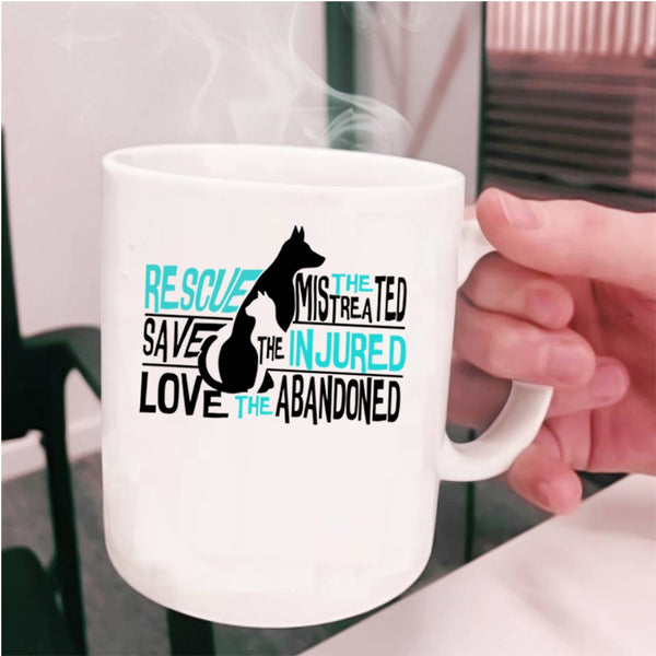 Love The Abandoned Coffee Mug, Rescue The Mistreated Save The Injured Cup