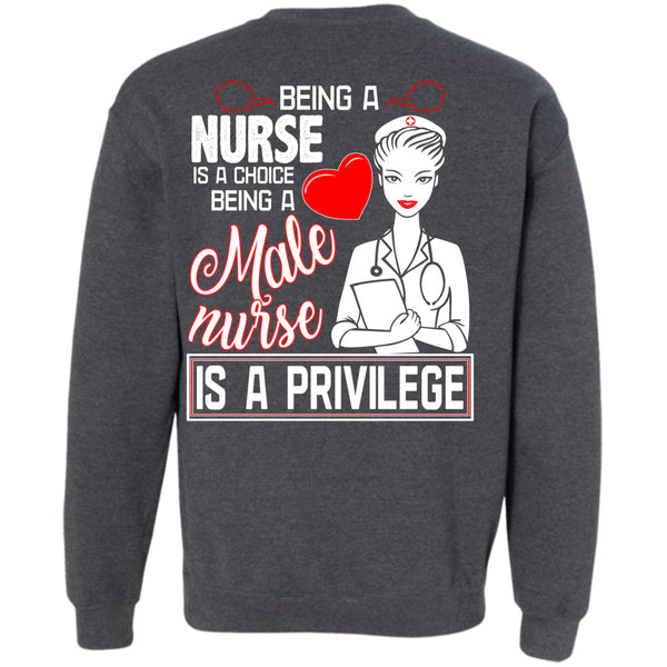 Being A Male Nurse Is A Privilege T Shirt, Being A Nurse Sweatshirt