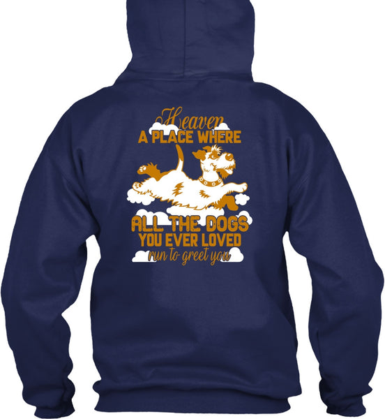 Heaven A Place Where All The Dogs T Shirt, Run To Greet You T Shirt