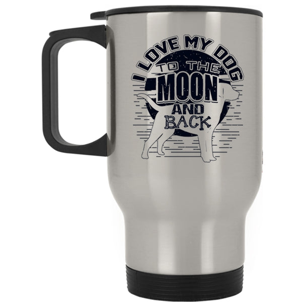 Cute Dog Owner Travel Mug, I Love My Dog To The Moon And Back Mug