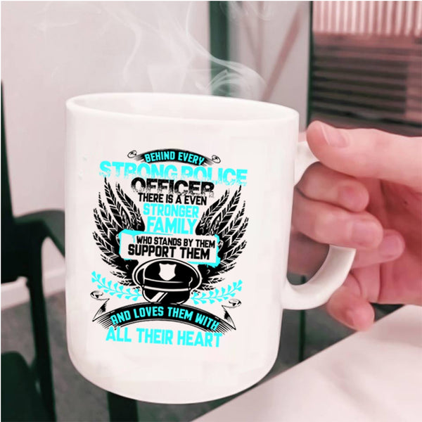 There Is A Even Stronger Family Coffee Mug, Behind Every Strong Police Officer Cup