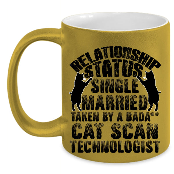 Taken By A Cat Scan Technologist Coffee Mug, Relationship Status Accent Mug