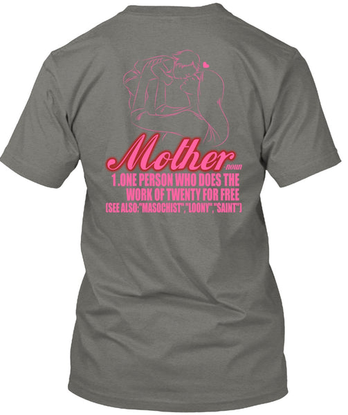 Mother One Person Who Does The Work T Shirt, Being A Mom T Shirt