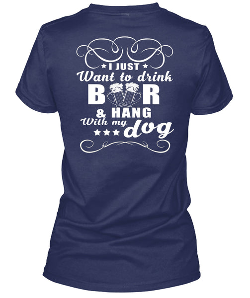I Just Want To Drink Beer T Shirt, Hang With My Dog T Shirt