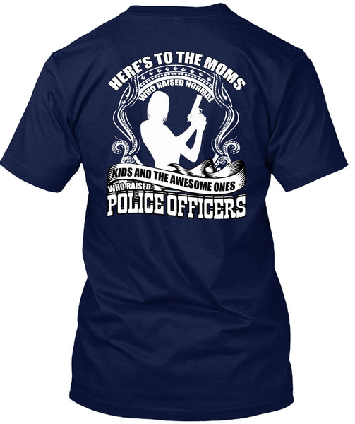 Police Officers T Shirt, Here's To The Moms T Shirt