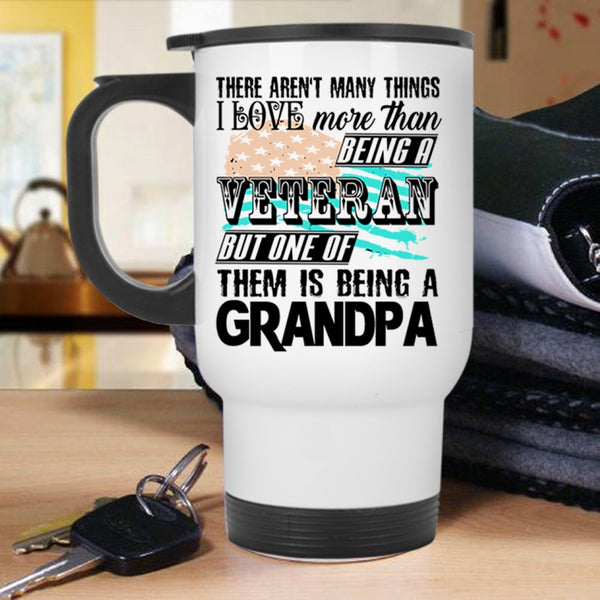 I Love Being A Grandpa Travel Mug, Being A Veteran Mug