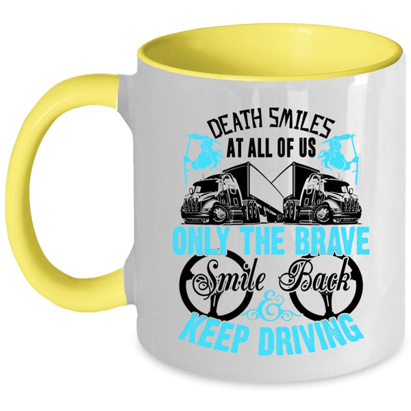 Cute Trucker Coffee Mug, Only The brave Smile Back Keep Driving Accent Mug