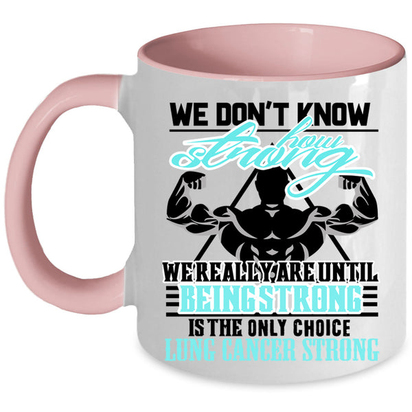 We Really Are Until Being Strong Coffee Mug, We Don't Know How Strong Accent Mug