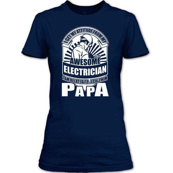 Awesome Electrician T Shirt, I Call Him Papa T Shirt