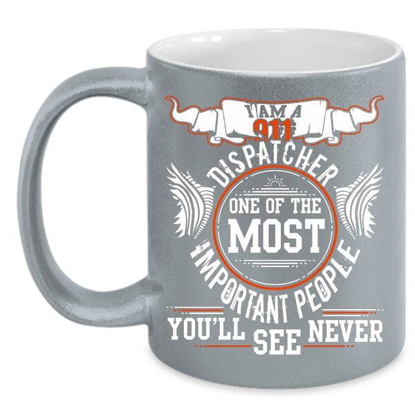 I Am A 911 Dispatcher Coffee Mug, Awesome Dispatcher Coffee Cup